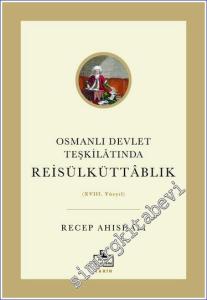Osmanlı Devlet Teşkilâtında Reisülküttablık (XVIII. Yüzyıl) -        2023