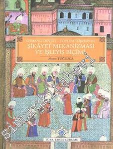 Osmanlı Devlet Toplum İlişkisinde Şikâyet Mekanizması ve İşleyiş Biçimi -        2024