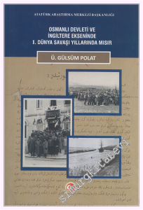 Osmanlı Devleti ve İngiltere Ekseninde 1. Dünya Savaşı Yıllarında Mısır -         2025