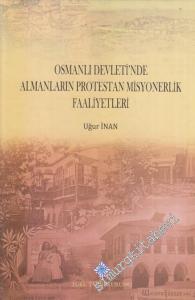 Osmanlı Devleti'nde Almanların Protestan Misyonerlik Faaliyetleri CİLTLİ -        2015