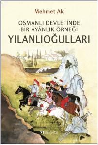 Osmanlı Devletinde Bir Ayanlık Örneği Yılanlıoğulları -        2025
