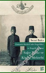 Osmanlı Devleti'nde Engelliler ve Engelli Eğitimi: Sağır Dilsiz ve Körler Mektebi -