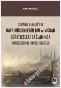 Osmanlı Devleti'nde Gayrimüslimlerin Din ve Vicdan Hürriyetleri Bağlamında Mâbedlerinin Hukuki Statüsü -        2014