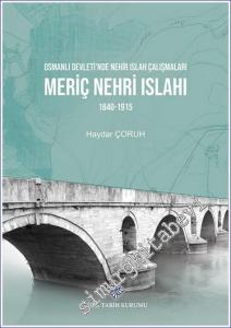 Osmanlı Devleti'nde Nehir Islah Çalışmaları Meriç Nehri Islahı 1840 - 1915 -        2022