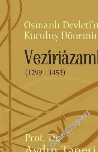 Osmanlı Devleti'nin Kuruluş Döneminde Veziriazamlık 1299 - 1453 -        2019
