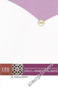 Osmanlı Devleti'nin Son Döneminde Bir Üst Kurul Daru'l - Hikmeti'l - İslamiye ( 1918-1922 ) -