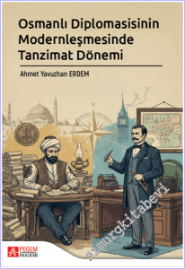 Osmanlı Diplomasisinin Modernleşmesinde Tanzimat Dönemi -        2025