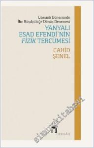 Osmanlı Döneminde İbn Rüşdçülüğe Dönüş Denemesi Yanyalı Esad Efendi'nin Fizik Tercümesi -        2025
