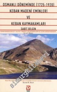 Osmanlı Döneminde Keban Madeni Eminleri ve Keban Kaymakamları 1725 -1920  -