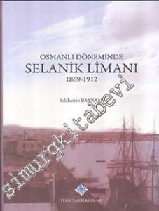 Osmanlı Döneminde Selanik Limanı 1869 - 1912 -