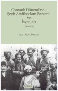 Osmanlı Dönemi'nde Şeyh Abdüsselam Barzani ve İsyanları ( 1908-1914 ) -        2025