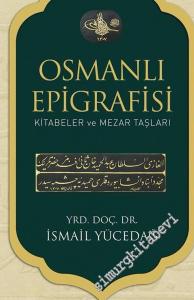 Osmanlı Epigrafisi: Kitabeler ve Mezar Taşları CİLTLİ -