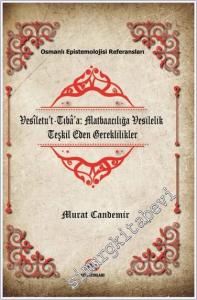 Vesiletut-Tıbaa: Matbaacılığa Vesilelik Teşkil Eden Gereklilikler : Osmanlı Epistemelojisi Referansları  -        2024