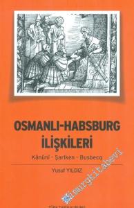 Osmanlı - Habsburg İlişkileri: Kanuni - Şarlken - Busbecq -
