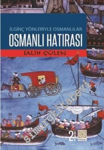 Osmanlı Hatırası: İlginç Yönleriyle Osmanlılar -