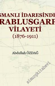 Osmanlı İdaresinde Trablusgarp Vilayeti 1876 - 1911 -