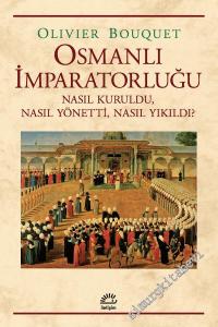 Osmanlı İmparatorluğu Nasıl Kuruldu Nasıl Yönetti Nasıl Yıkıldı -        2025