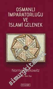 Osmanlı İmparatorluğu ve İslami Gelenek -        2019