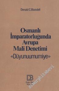 Osmanlı İmparatorluğunda Avrupa Mali Denetimi: Osmanlı Düyunuumumiye İdaresi'nin Anlamı, Kuruluşu ve Faaliyeti -        1979