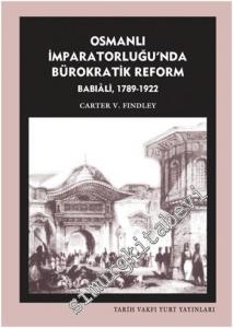 Osmanlı İmparatorluğu'nda Bürokratik Reform - Babıali 1789 - 1922 -        2014