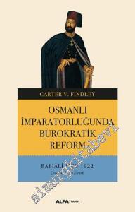 Osmanlı İmparatorluğunda Bürokratik Reform : Babıali (1789 - 1922) -        2019