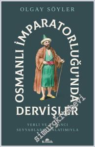 Osmanlı İmparatorluğu'nda Dervişler: Yeri ve Yabancı Seyyahlar Anlatımıyla -        2025