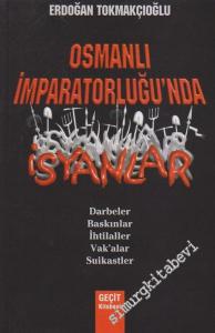 Osmanlı İmparatorluğu'nda İsyanlar: Darbeler Baskınlar İhtilaller Vakalar Suikastler -        2006