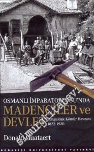 Osmanlı İmparatorluğu'nda Madenciler ve Devlet: Zonguldak Kömür Havzası 1822-1920 -        2009