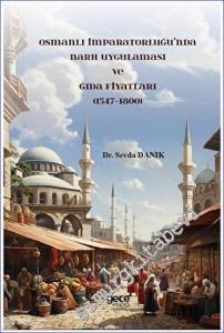Osmanlı İmparatorluğu'nda Narh Uygulaması ve Gıda Fiyatları (1547 - 1800) -        2023