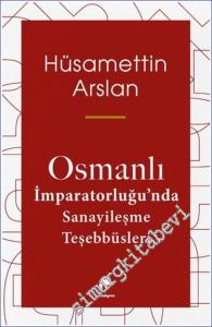 Osmanlı İmparatorluğu'nda Sanayileşme Teşebbüsleri -        2024
