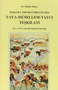Osmanlı İmparatorluğunda Yaya - Müsellem - Taycı Teşkilatı (15. ve 16. Yüzyılda Sultanönü Sancağı) -        1990