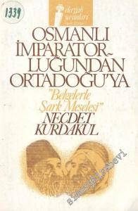 Osmanlı İmparatorluğundan Ortadoğu'ya Belgelerle Şark Meselesi -