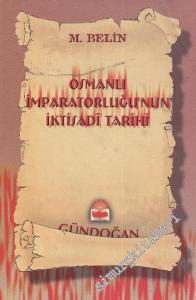 Osmanlı İmparatorluğu'nun İktisadî Tarihi (Kaynak Yazarlara Göre Türkiye'nin Ekonomik Tarihi Üzerine Denemeler) -