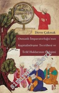 Osmanlı İmparatorluğu'nun Kapitalistleşme Tecrübesi ve Telif Haklarının Gelişimi -