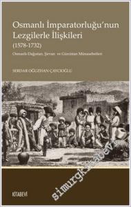 Osmanlı İmparatorluğu'nun Lezgilerle İlişkileri (1578-1732) : Osmanlı - Dağıstan Şirvan  ve Gürcistan Münasebetleri -        2025