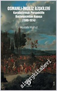 Osmanlı-İngiliz İlişkileri : Karşılaştırmalı Perspektifle Başlangıcından Kopuşa (1580-1914) -        2025