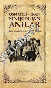 Osmanlı - İran Sınırından Anılar -