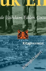 Osmanlı İstanbul'unda Çocuk Emeği : Ev İçi Hizmetlerde İstihdam Edilen Çocuklar 1750 - 1920 -