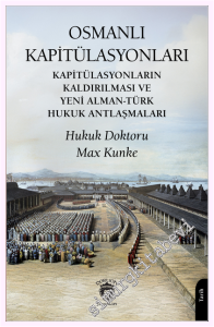 Osmanlı Kapitülasyonları Kapitülasyonların Kaldırılması ve Yeni Alman-Türk Hukuk Antlaşmaları -         2026