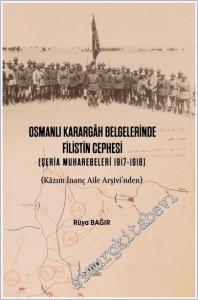 Osmanlı Karargah Belgelerinde Filistin Cephesi (Şeria Muharebeleri 1917 - 1918) (Kazım İnanç Aile Arşivi'nden) -        2025