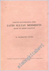 Osmanlı Kaynaklarına Göre Fatih Sultan Mehmed'in Siyasi ve Askeri Faaliyeti -