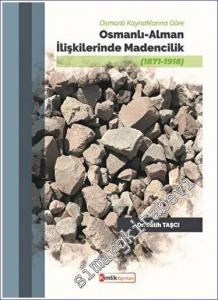 Osmanlı Kaynaklarına Göre Osmanlı - Alman İlişkilerinde Madencilik -        2022