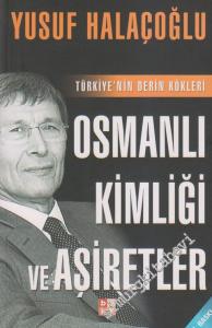 Osmanlı Kimliği ve Aşiretler: Türkiye'nin Derin Kökleri -        2017