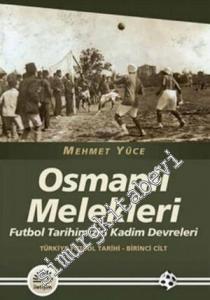 Osmanlı Melekleri: Futbol Tarihimizin Kadim Devreleri - Türkiye Futbol Tarihi, Cilt 1 -