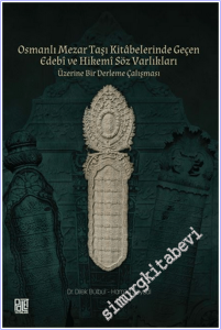 Osmanlı Mezar Taşı Kitâbelerinde Geçen Edebî ve Hikemi Söz Varlıkları Üzerine Bir Derleme Çalışması -        2026