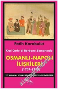 Osmanlı - Napoli İlişkileri (1737-1759) : Kral Carlo di Bourbon Zamanında 151 Numaralı Divan-ı Humayun Düveli Ecnebiye Defteri -        2022