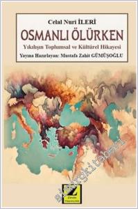 Osmanlı Ölürken : Yıkılışın Toplumsal ve Kültürel Hikayesi -        2025