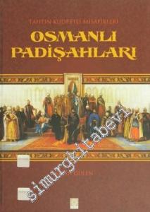 Osmanlı Padişahları: Tahtın Kudretli Misafirleri  -