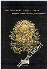 Osmanlı Padişahları ve Musevi Tebaaları = Precis on the Ottoman Sultans and their Jewish subjects -        1999