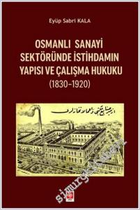 Osmanlı Sanayi Sektöründe İstihdamın Yapısı ve Çalışma Hukuku (1830-1920)  -        2025